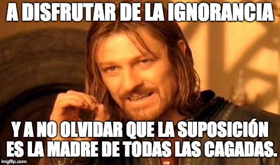 A disfrutar de la ignorancia
